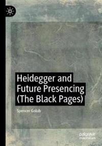 Heidegger and Future Presencing (The Black Pages)