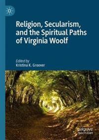 Bokomslag för "Religion, Secularism, and the Spiritual Paths of Virginia Woolf"