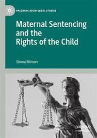 Maternal Sentencing and the Rights of the Child