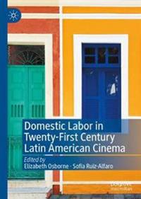 Bokomslag för "Domestic Labor in Twenty-First Century Latin American Cinema"