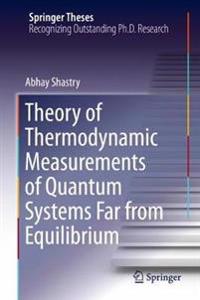 Theory of Thermodynamic Measurements of Quantum Systems Far from Equilibrium