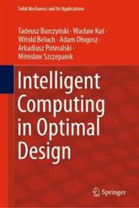 Intelligent Computing in Optimal Design