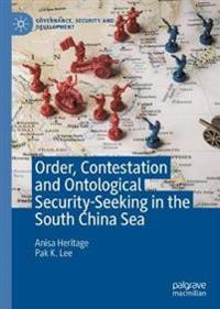 Bokomslag för "Order, Contestation and Ontological Security-Seeking in the South China Sea"