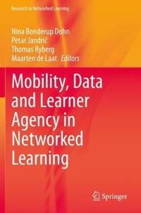 Mobility, Data and Learner Agency in Networked Learning