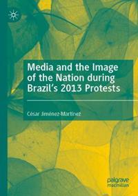 Bokomslag för "Media and the Image of the Nation during Brazil’s 2013 Protests"