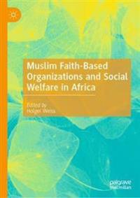 Muslim Faith-Based Organizations and Social Welfare in Africa