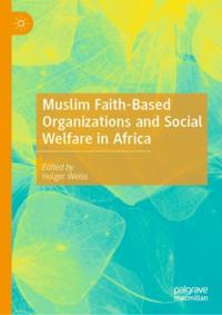 Muslim Faith-Based Organizations and Social Welfare in Africa