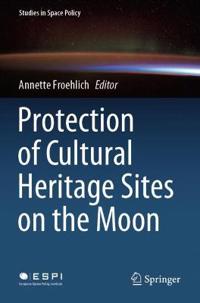 Bokomslag för "Protection of Cultural Heritage Sites on the Moon"