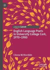Bokomslag för "English Language Poets in University College Cork, 1970–1980"