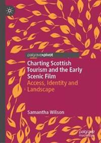 Bokomslag för "Charting Scottish Tourism and the Early Scenic Film"