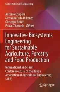 Innovative Biosystems Engineering for Sustainable Agriculture, Forestry and Food Production