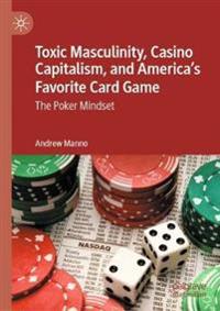 Bokomslag för "Toxic Masculinity, Casino Capitalism, and America's Favorite Card Game"
