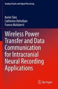 Bokomslag för "Wireless Power Transfer and Data Communication for Intracranial Neural Recording Applications"