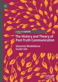 History and Theory of Post-Truth Communication