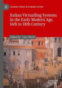 Bokomslag för "Italian Victualling Systems in the Early Modern Age, 16th to 18th Century"