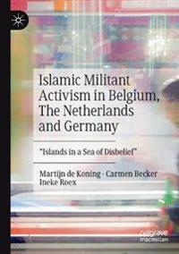 Bokomslag för "Islamic Militant Activism in Belgium, The Netherlands and Germany"