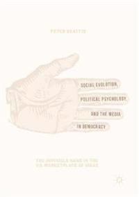 Social Evolution, Political Psychology, and the Media in Democracy