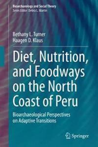 Bokomslag för "Diet, Nutrition, and Foodways on the North Coast of Peru"