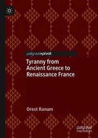 Bokomslag för "Tyranny from Ancient Greece to Renaissance France"