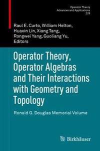 Operator Theory, Operator Algebras and Their Interactions with Geometry and Topology