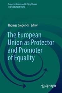 Bokomslag för "The European Union as Protector and Promoter of Equality"