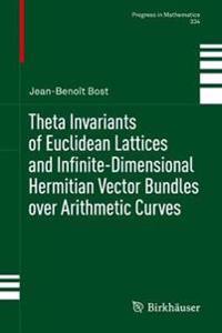 Bokomslag för "Theta Invariants of Euclidean Lattices and Infinite-Dimensional Hermitian Vector Bundles over Arithmetic Curves"