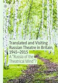 Bokomslag for "Translated and Visiting Russian Theatre in Britain, 1945–2015"