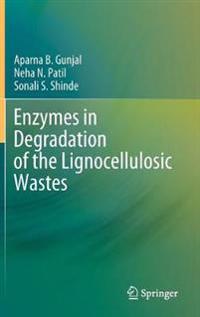 Enzymes in Degradation of the Lignocellulosic Wastes