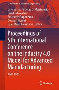 Proceedings of 5th International Conference on the Industry 4.0 Model for Advanced Manufacturing