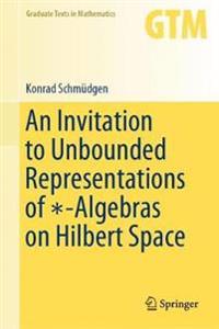Bokomslag för "An Invitation to Unbounded Representations of *-Algebras on Hilbert Space"