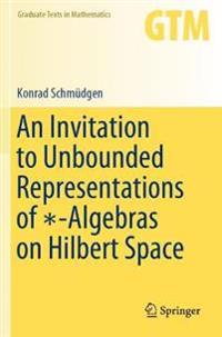 Bokomslag för "An Invitation to Unbounded Representations of *-Algebras on Hilbert Space"