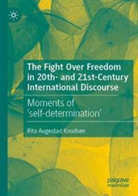 Bokomslag för "The Fight Over Freedom in 20th- and 21st-Century International Discourse"