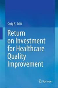 Bokomslag för "Return on Investment for Healthcare Quality Improvement"