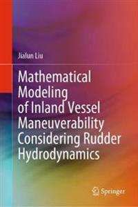 Bokomslag för "Mathematical Modeling of Inland Vessel Maneuverability Considering Rudder Hydrodynamics"