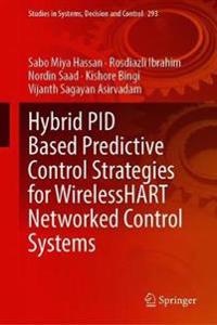 Hybrid PID Based Predictive Control Strategies for WirelessHART Networked Control Systems