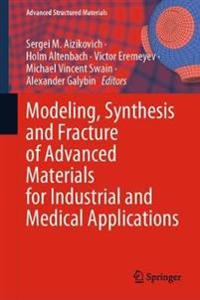 Bokomslag för "Modeling, Synthesis and Fracture of Advanced Materials for Industrial and Medical Applications"