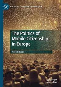 The Politics of Mobile Citizenship in Europe