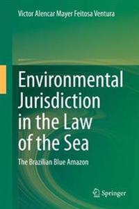 Environmental Jurisdiction in the Law of the Sea