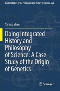 Kirjan kansi "Doing Integrated History and Philosophy of Science: A Case Study of the Origin of Genetics"