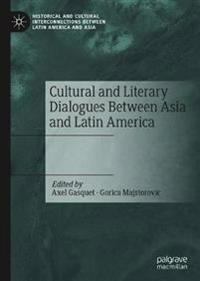 Bokomslag för "Cultural and Literary Dialogues Between Asia and Latin America"