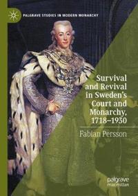 Survival and Revival in Sweden's Court and Monarchy, 1718–1930