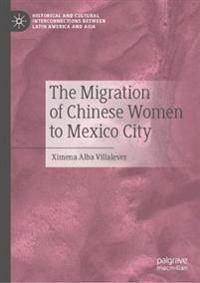 Bokomslag för "The Migration of Chinese Women to Mexico City"