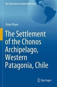 The Settlement of the Chonos Archipelago, Western Patagonia, Chile