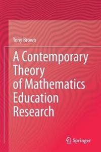 A Contemporary Theory of Mathematics Education Research