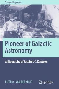 Bokomslag for "Pioneer of Galactic Astronomy: A Biography of Jacobus C. Kapteyn"