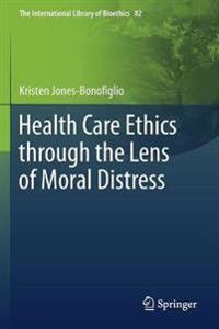 Bokomslag för "Health Care Ethics through the Lens of Moral Distress"