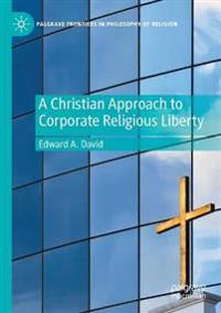 A Christian Approach to Corporate Religious Liberty
