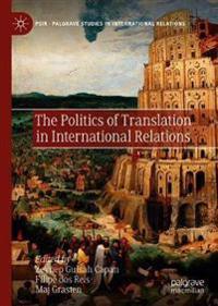 Bokomslag för "The Politics of Translation in International Relations"