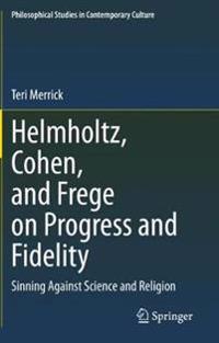 Helmholtz, Cohen, and Frege on Progress and Fidelity