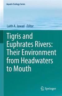Tigris and Euphrates Rivers: Their Environment from Headwaters to Mouth